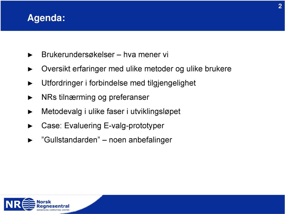 tilgjengelighet NRs tilnærming og preferanser Metodevalg i ulike faser