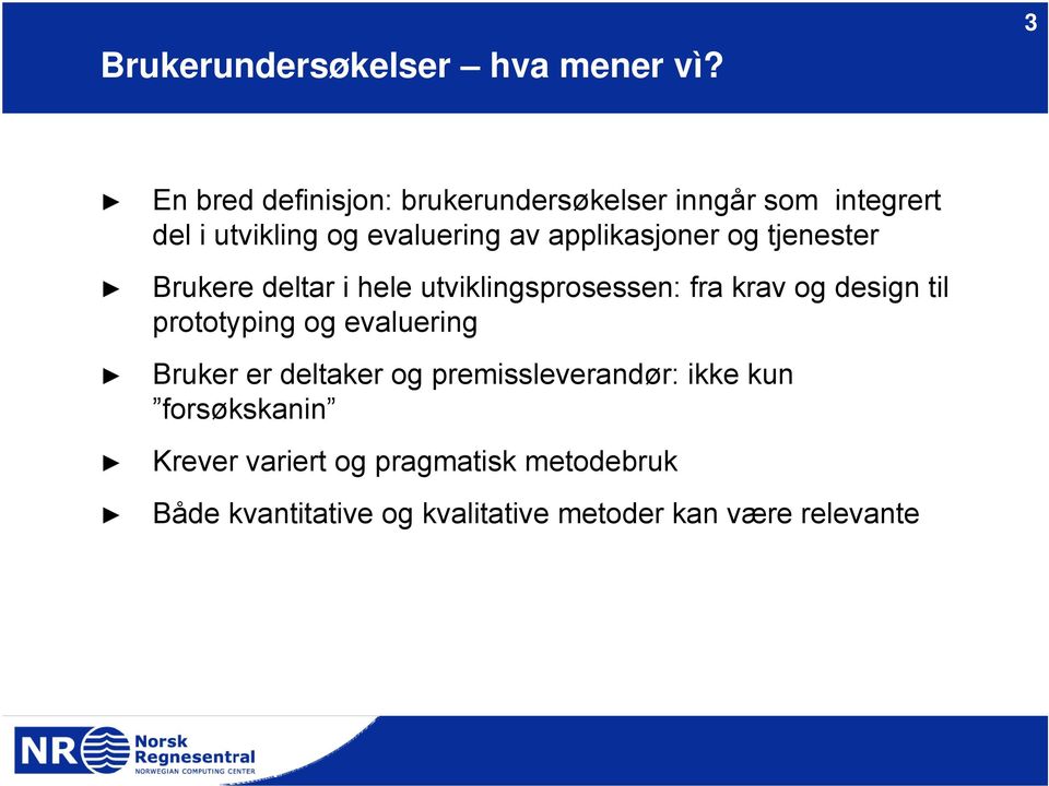 applikasjoner og tjenester Brukere deltar i hele utviklingsprosessen: fra krav og design til