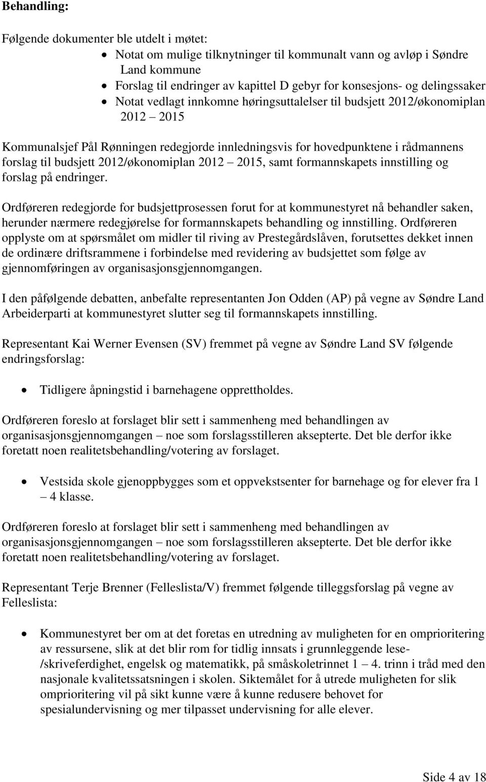 2012/økonomiplan 2012 2015, samt formannskapets innstilling og forslag på endringer.