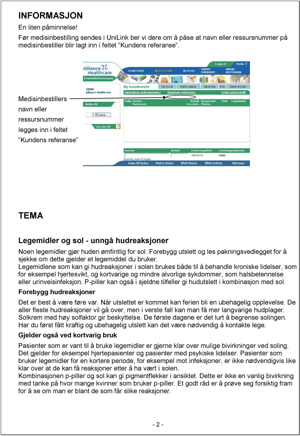 Forebygg utslett og les pakningsvedlegget for å sjekke om dette gjelder et legemiddel du bruker.