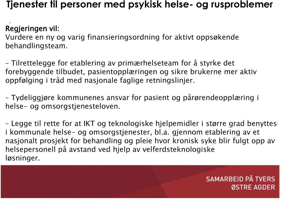 retningslinjer. Tydeliggjøre kommunenes ansvar for pasient og pårørendeopplæring i helse- og omsorgstjenesteloven.