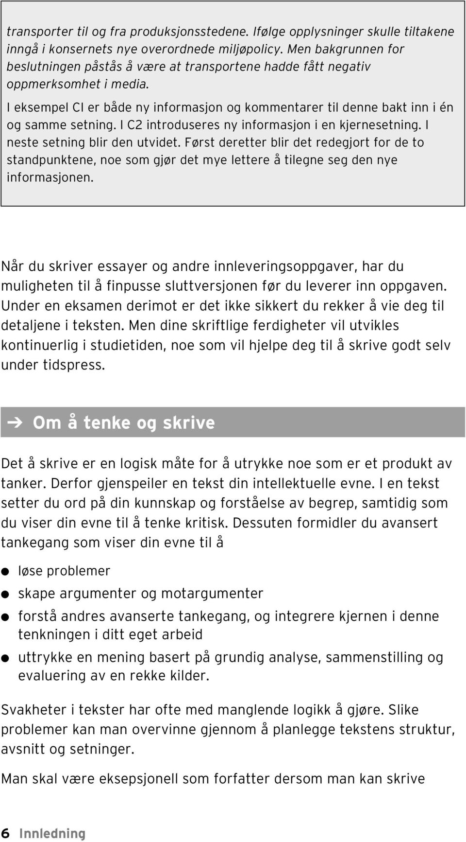 I C2 introduseres ny informasjon i en kjernesetning. I neste setning bir den utvidet.