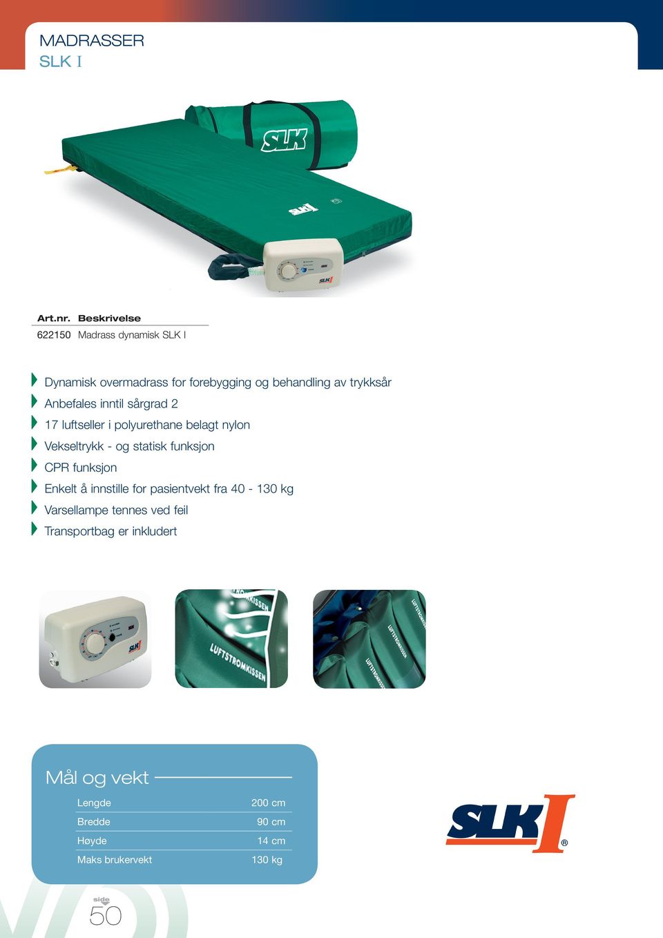 - og statisk funksjon CPR funksjon Enkelt å innstille for pasientvekt fra 40-130 kg Varsellampe tennes