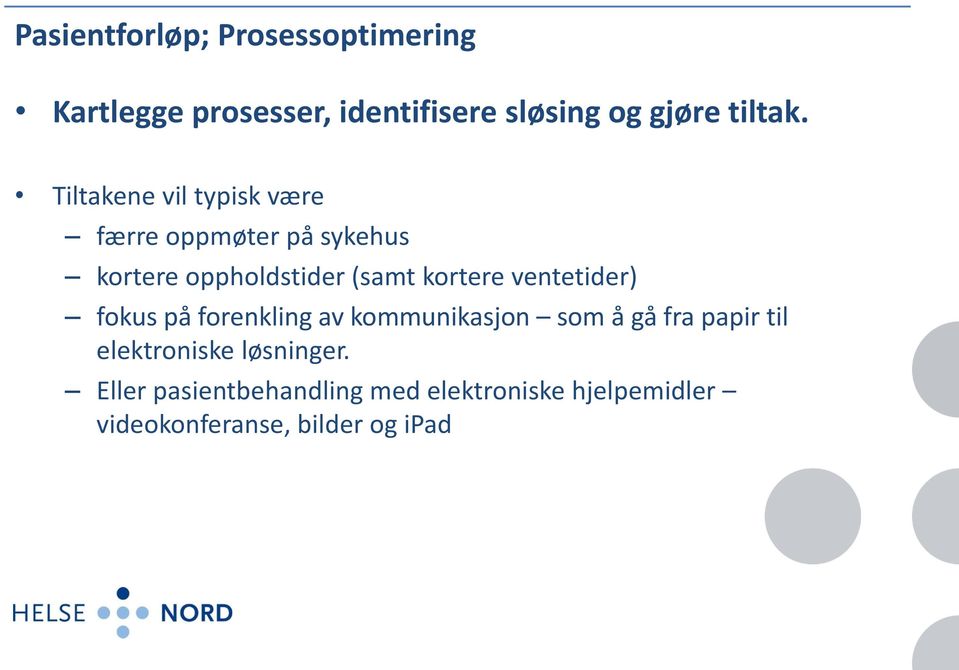 ventetider) fokus på forenkling av kommunikasjon som å gå fra papir til elektroniske