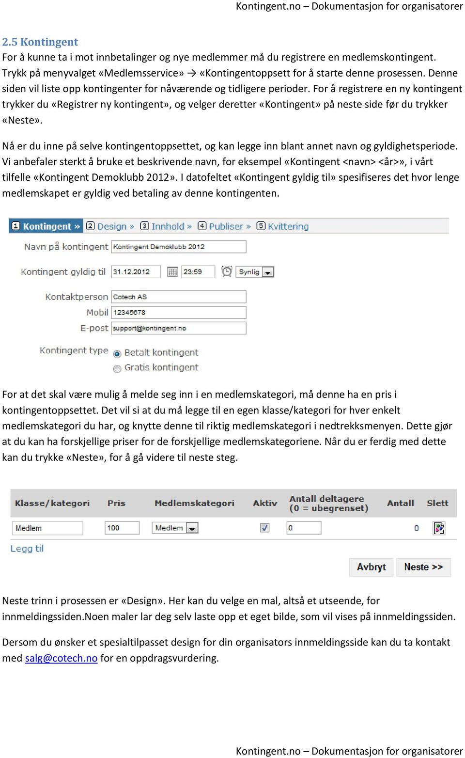 For å registrere en ny kontingent trykker du «Registrer ny kontingent», og velger deretter «Kontingent» på neste side før du trykker «Neste».