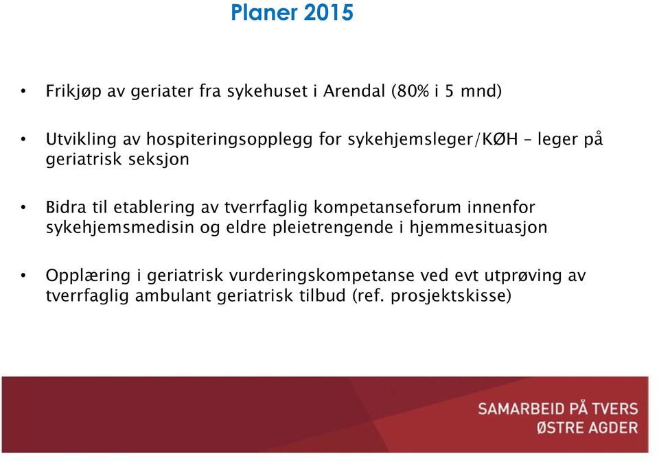 tverrfaglig kompetanseforum innenfor sykehjemsmedisin og eldre pleietrengende i hjemmesituasjon