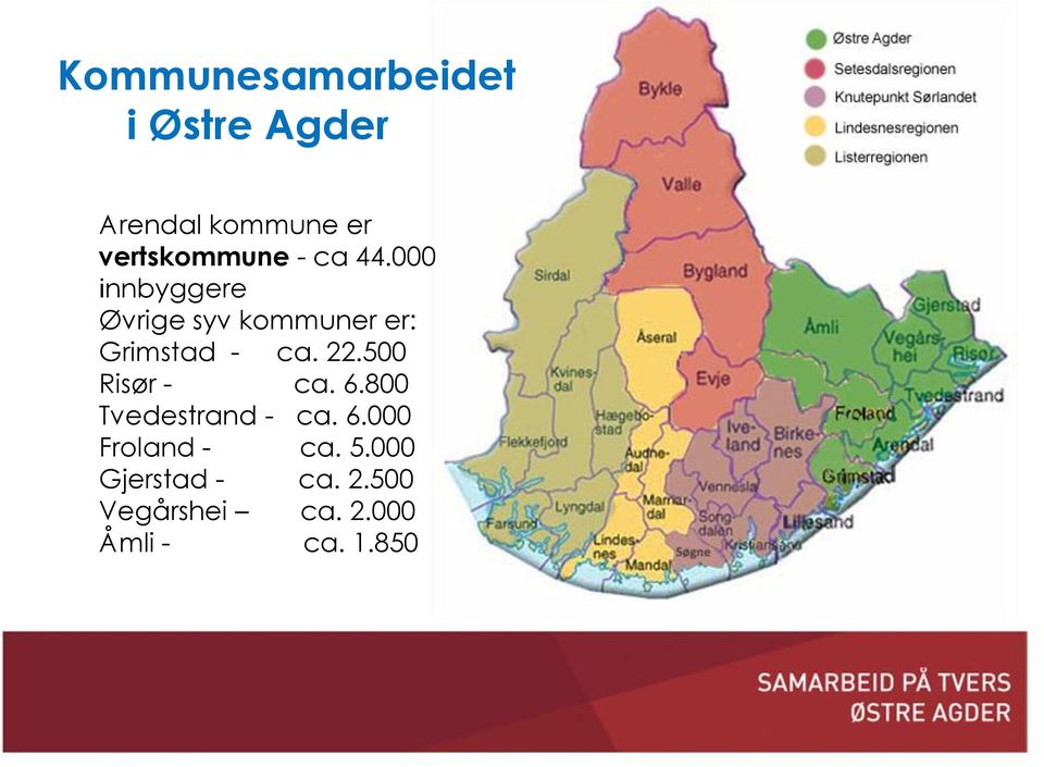 000 innbyggere Øvrige syv kommuner er: Grimstad - ca. 22.