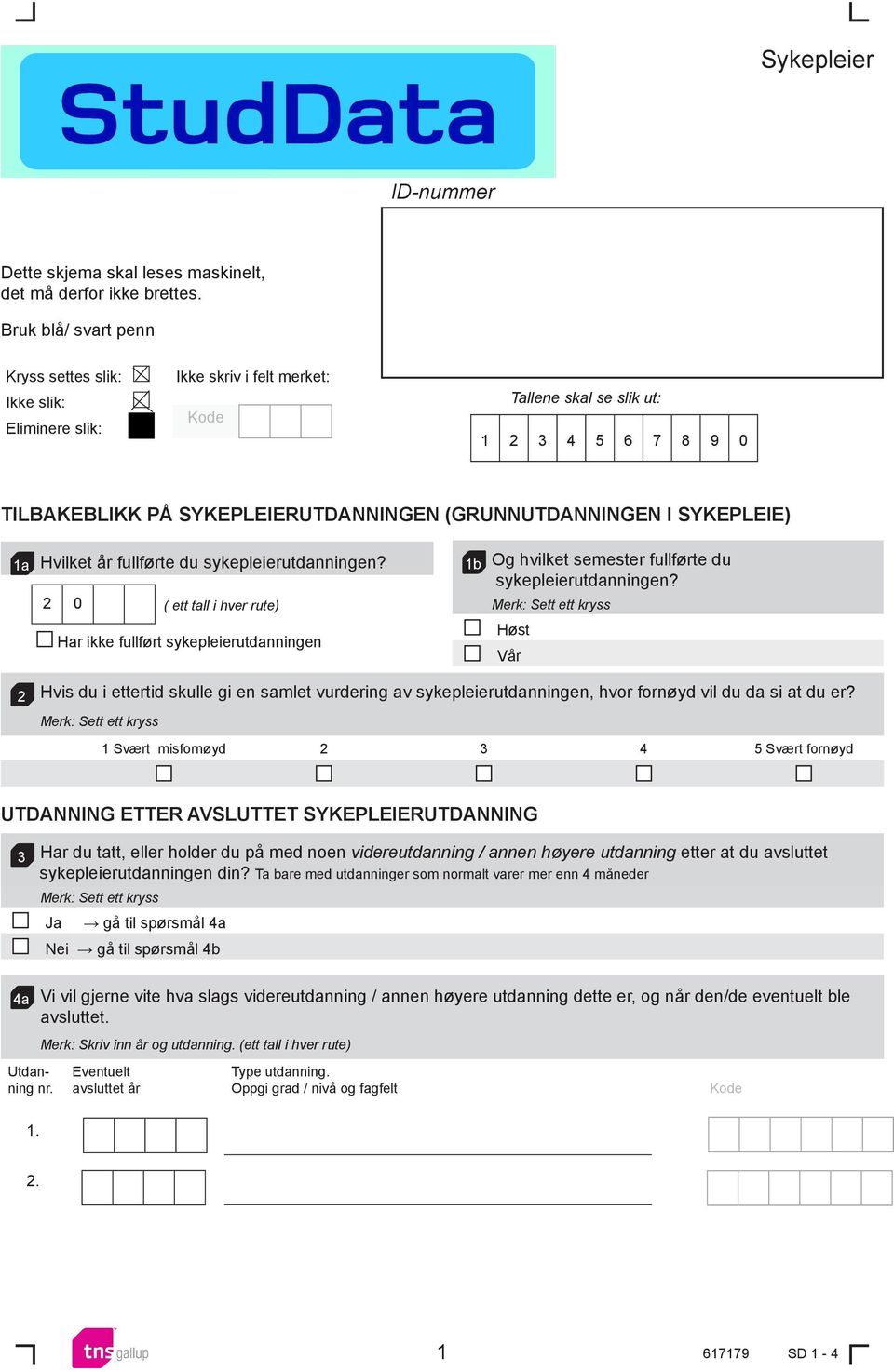 Hvilket år fullførte du sykepleierutdanningen? 2 0 ( ett tall i hver rute) 1b Og hvilket semester fullførte du sykepleierutdanningen?