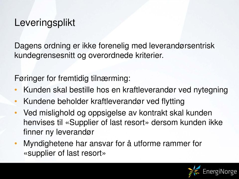 kraftleverandør ved flytting Ved mislighold og oppsigelse av kontrakt skal kunden henvises til «Supplier of last