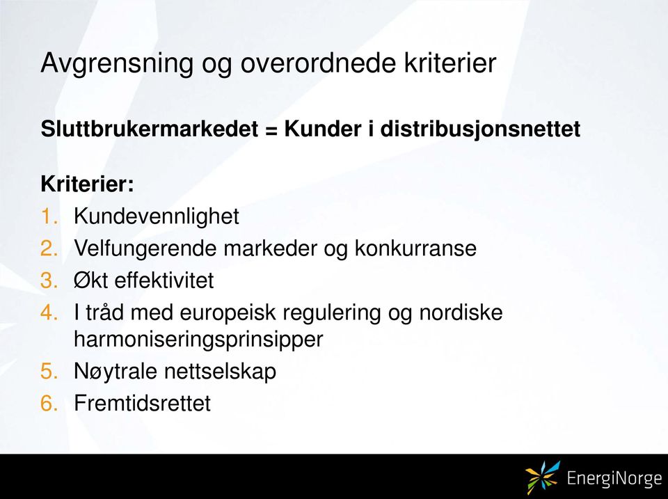 Velfungerende markeder og konkurranse 3. Økt effektivitet 4.