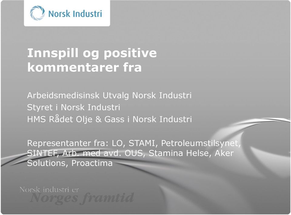 Norsk Industri Representanter fra: LO, STAMI,