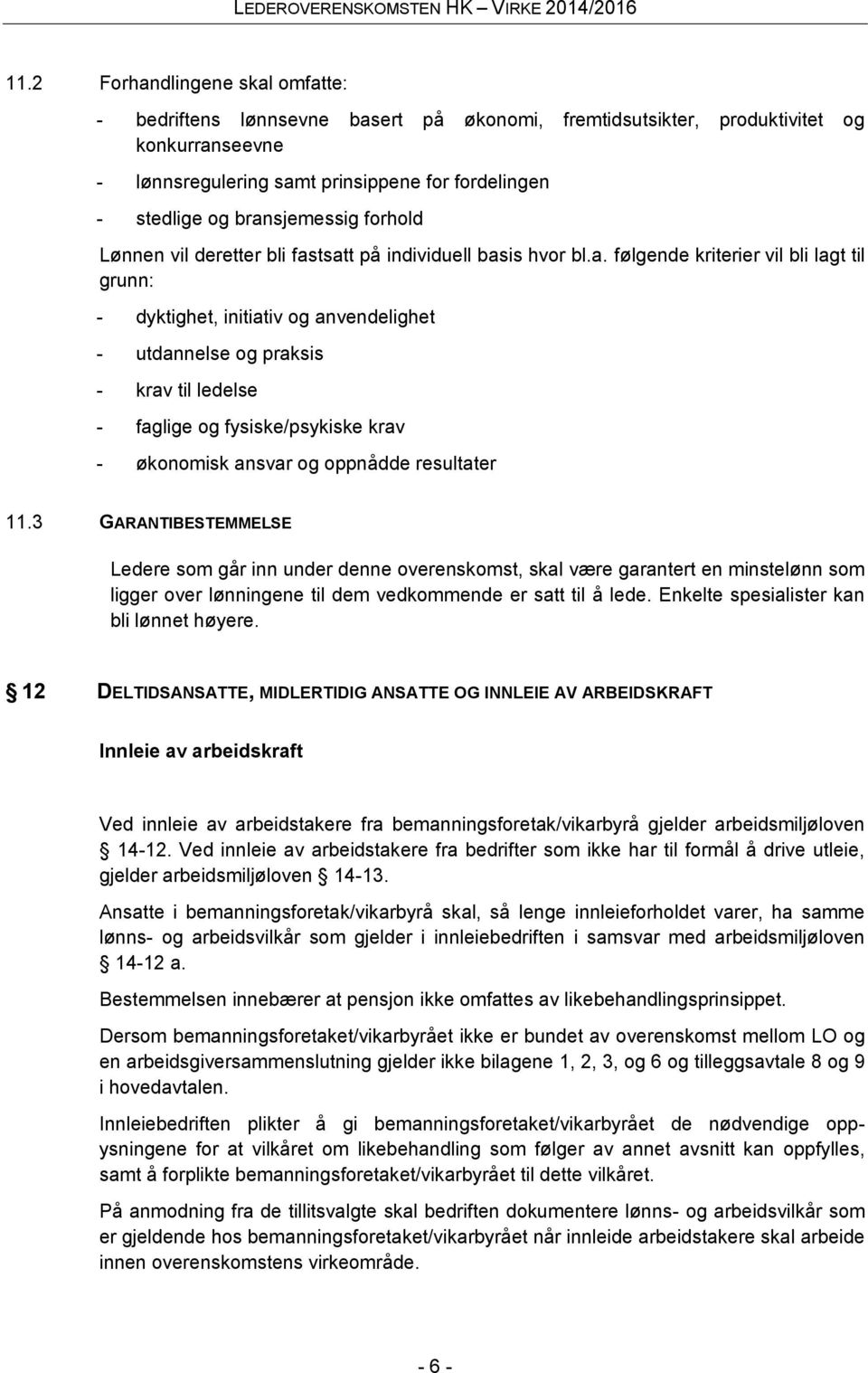 krav til ledelse - faglige og fysiske/psykiske krav - økonomisk ansvar og oppnådde resultater 11.