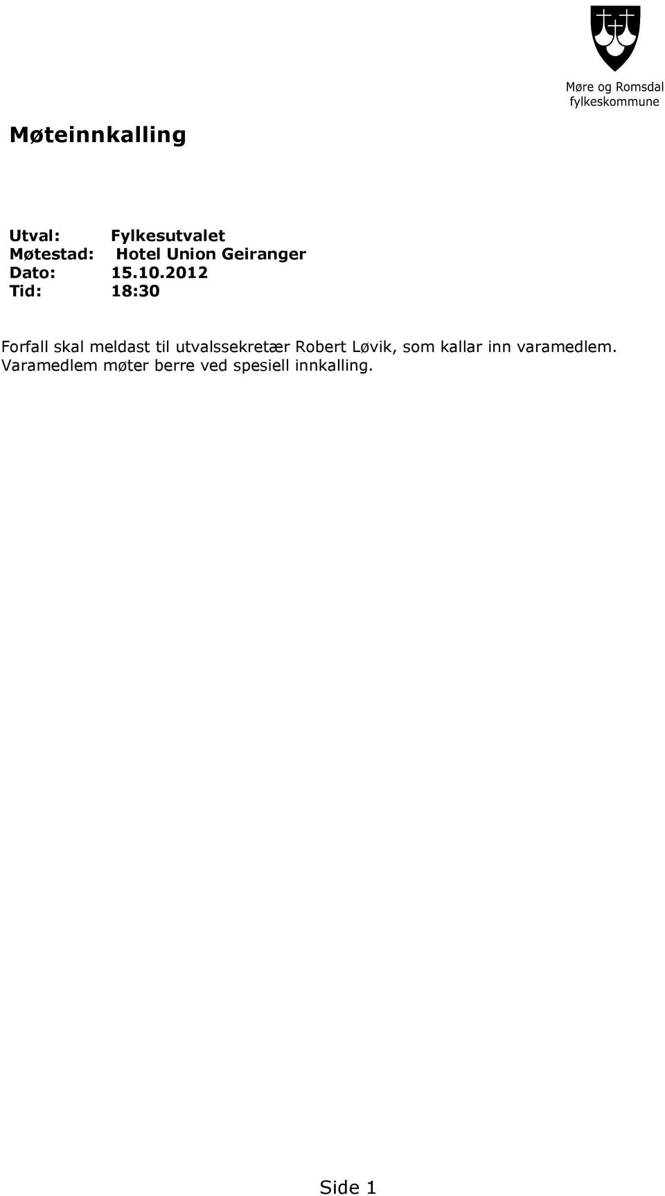 2012 Tid: 18:30 Forfall skal meldast til utvalssekretær