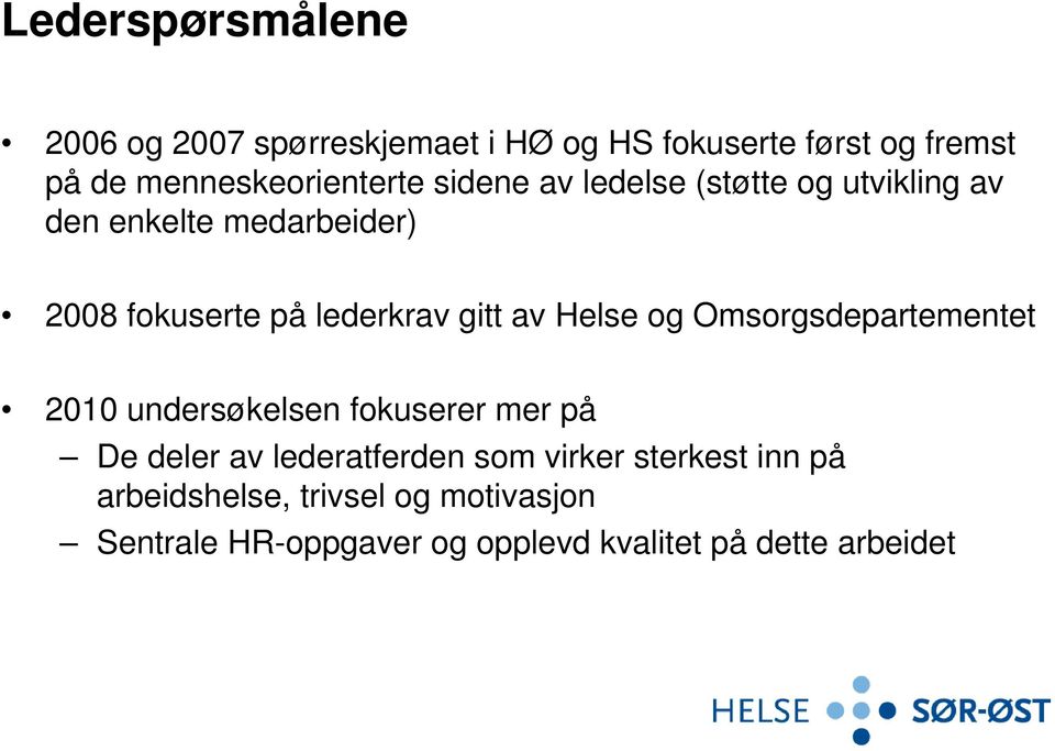 lederkrav gitt av Helse og Omsorgsdepartementet 2010 undersøkelsen fokuserer mer på De deler av