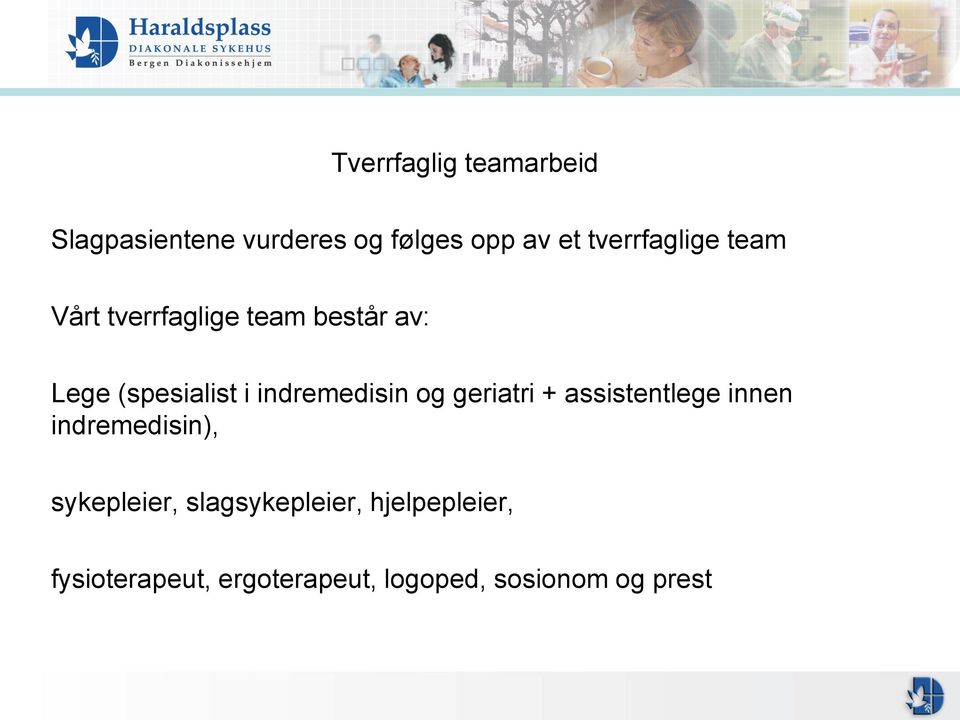 indremedisin og geriatri + assistentlege innen indremedisin), sykepleier,