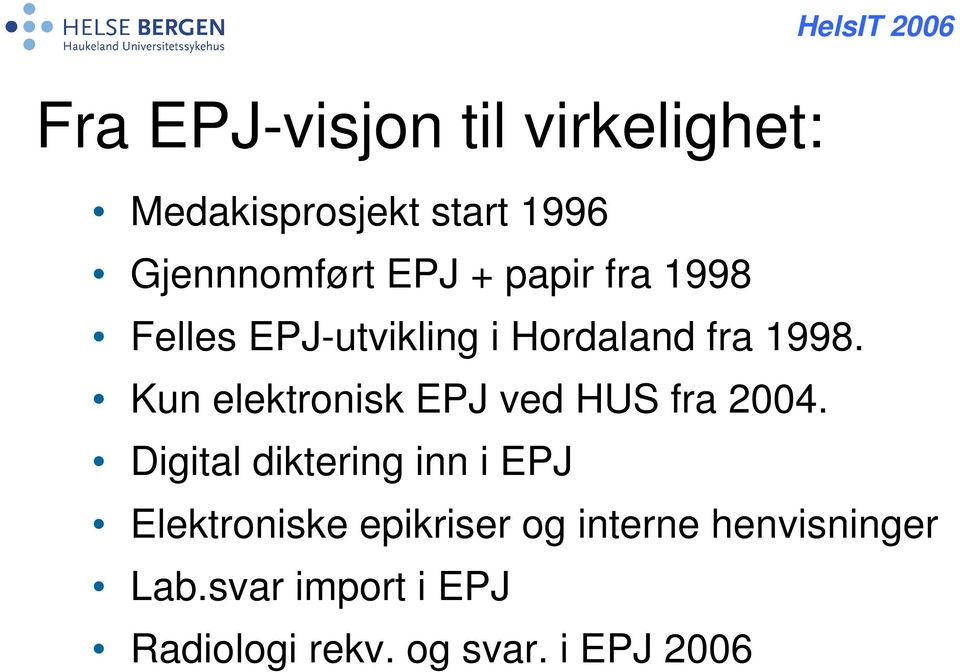 Kun elektronisk EPJ ved HUS fra 2004.