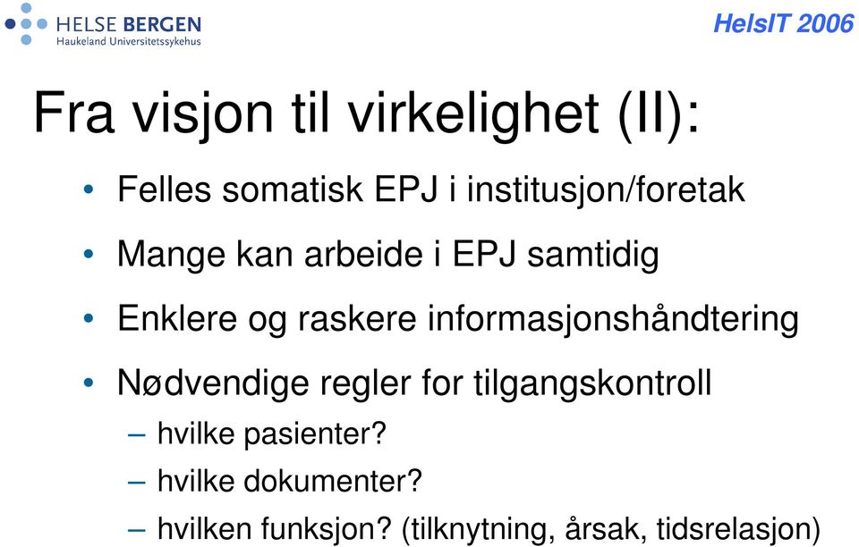 raskere informasjonshåndtering Nødvendige regler for tilgangskontroll