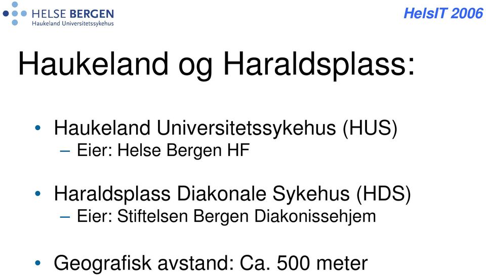 Haraldsplass Diakonale Sykehus (HDS) Eier:
