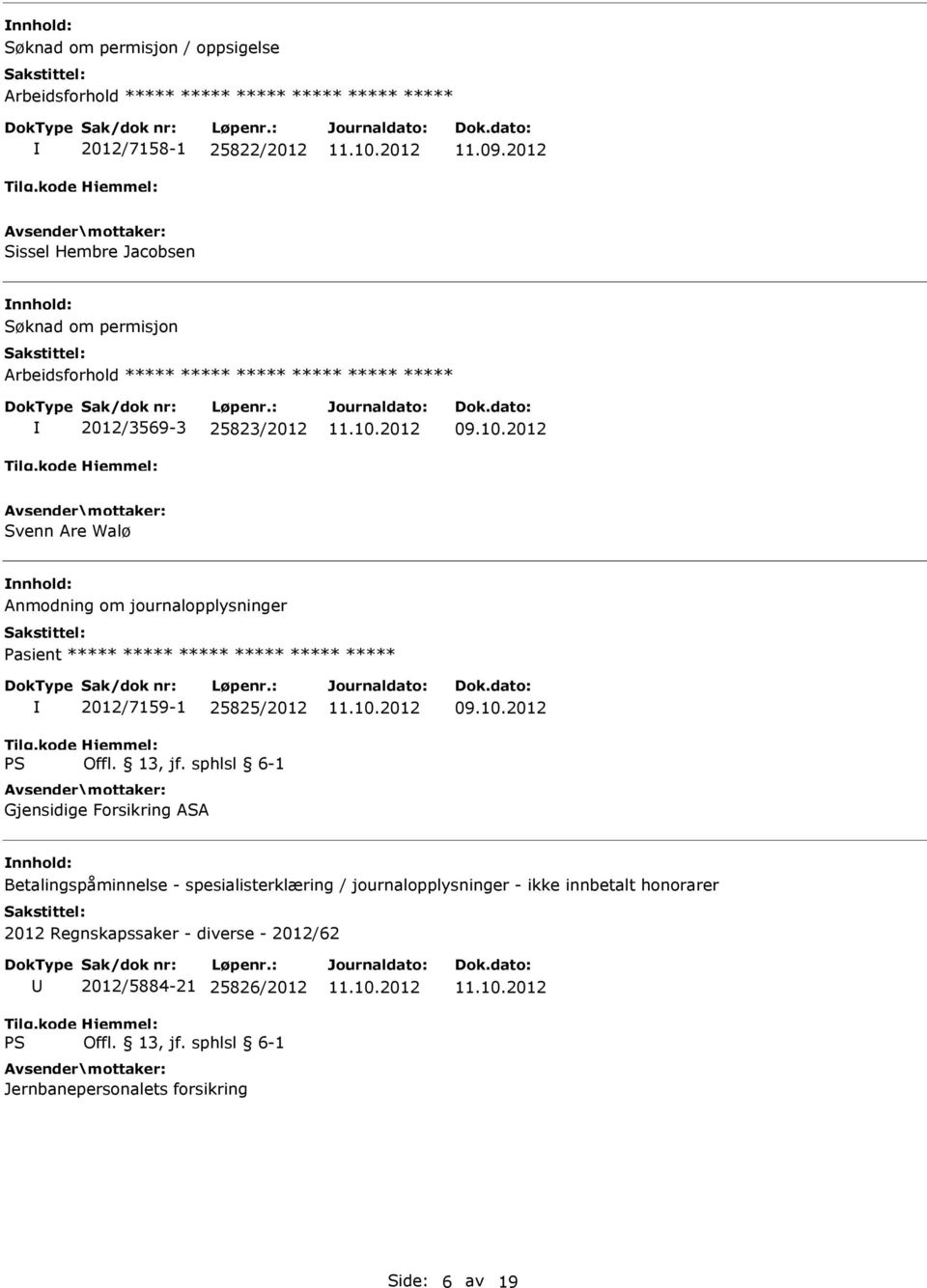 Pasient ***** ***** ***** ***** ***** ***** 2012/7159-1 25825/2012 Gjensidige Forsikring ASA Betalingspåminnelse -