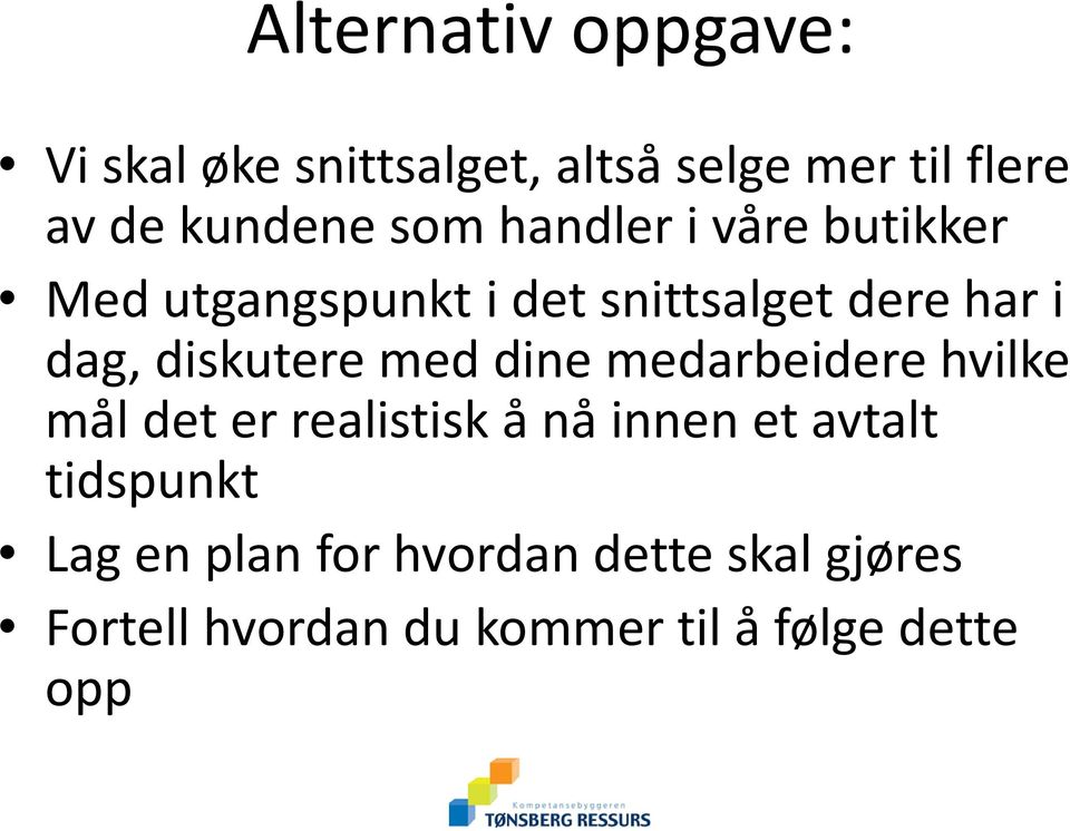 diskutere med dine medarbeidere hvilke mål det er realistisk å nå innen et avtalt