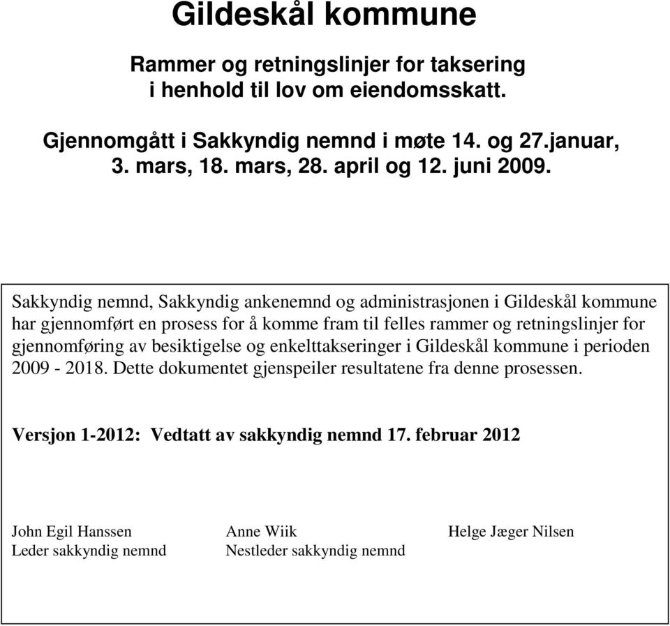 Sakkyndig nemnd, Sakkyndig ankenemnd og administrasjonen i Gildeskål kommune har gjennomført en prosess for å komme fram til felles rammer og retningslinjer for