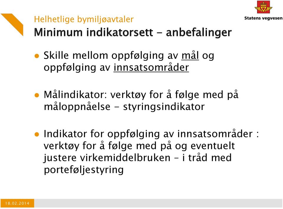 måloppnåelse - styringsindikator Indikator for oppfølging av innsatsområder : verktøy