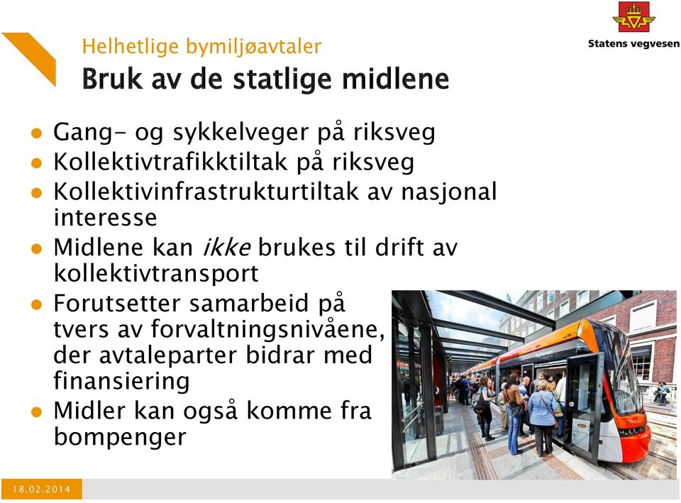 kan ikke brukes til drift av kollektivtransport Forutsetter samarbeid på tvers av