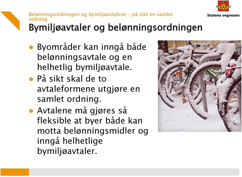 bymiljøavtale. På sikt skal de to avtaleformene utgjøre en samlet ordning.