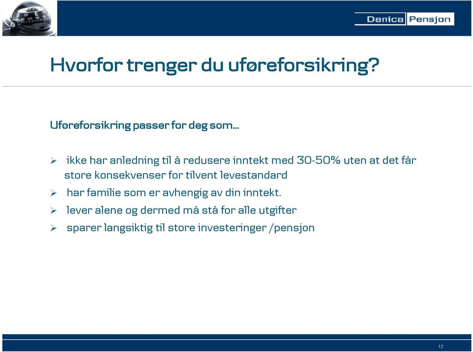 konsekvenser for tilvent levestandard har familie som er avhengig av din inntekt.