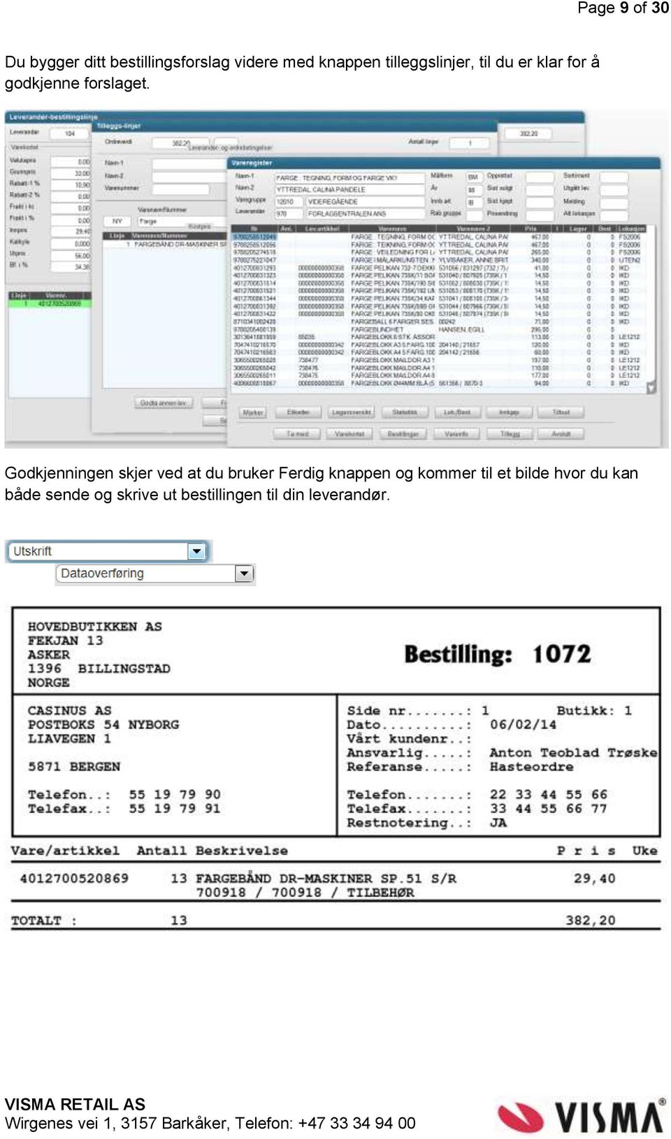 Godkjenningen skjer ved at du bruker Ferdig knappen og kommer til