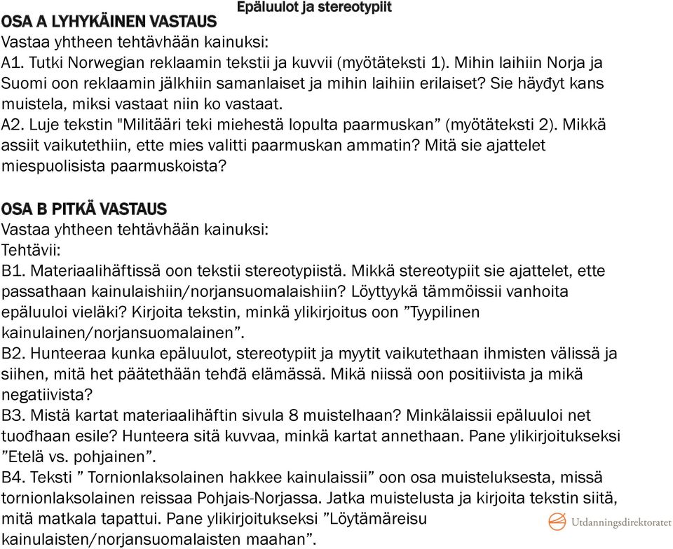 Luje tekstin "Militääri teki miehestä lopulta paarmuskan (myötäteksti 2). Mikkä assiit vaikutethiin, ette mies valitti paarmuskan ammatin? Mitä sie ajattelet miespuolisista paarmuskoista?