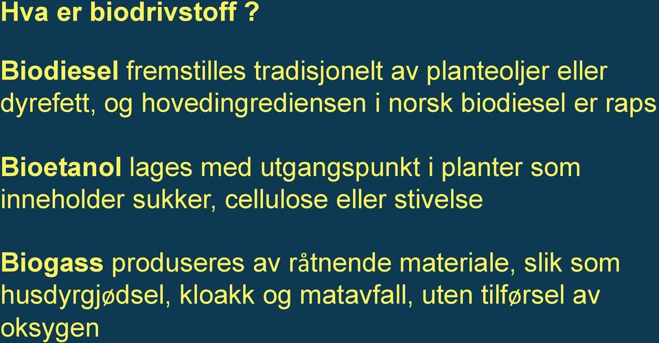 hovedingrediensen i norsk biodiesel er raps Bioetanol lages med utgangspunkt i