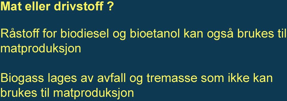 også brukes til matproduksjon Biogass