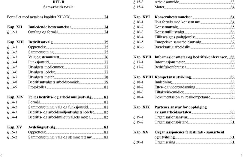 Bedriftsutvalgets arbeidsområde 79 13-9 Protokoller 81 Kap.