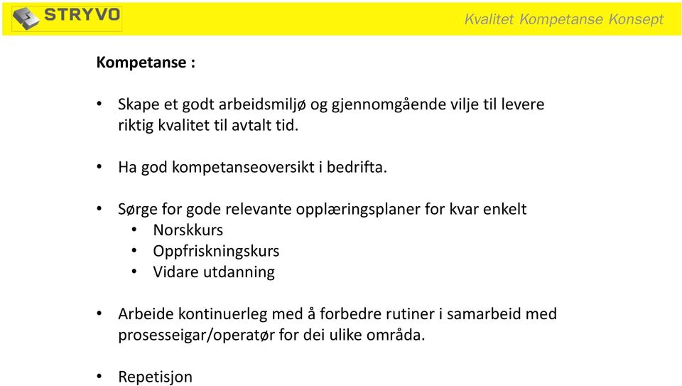 Sørge for gode relevante opplæringsplaner for kvar enkelt Norskkurs Oppfriskningskurs