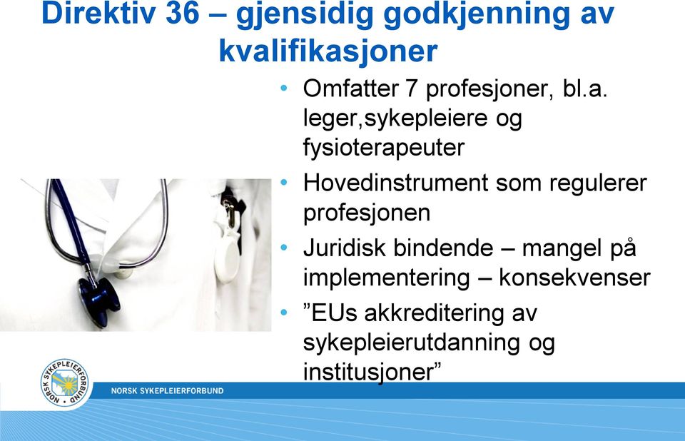 leger,sykepleiere og fysioterapeuter Hovedinstrument som regulerer