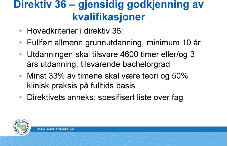 eller/og 3 års utdanning, tilsvarende bachelorgrad Minst 33% av timene skal være