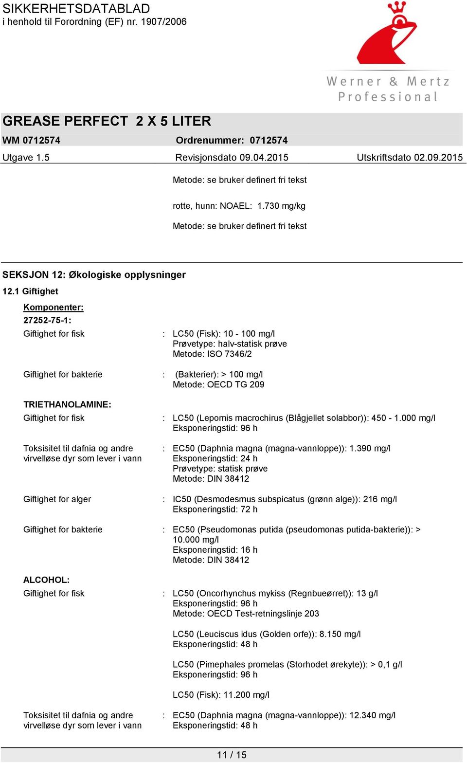 209 TRIETHANOLAMINE: Giftighet for fisk Toksisitet til dafnia og andre virvelløse dyr som lever i vann Giftighet for alger : LC50 (Lepomis macrochirus (Blågjellet solabbor)): 450-1.