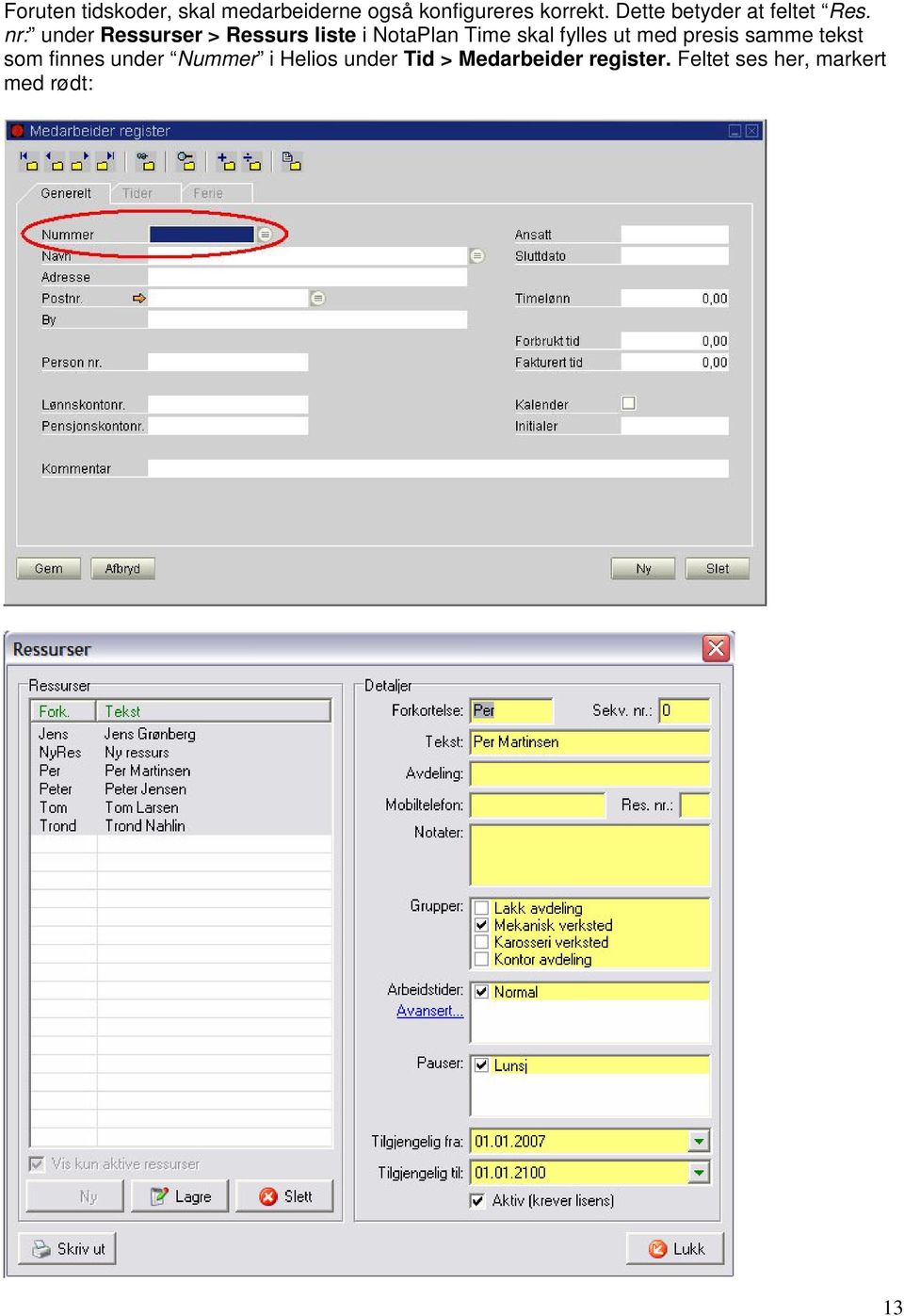 nr: under Ressurser > Ressurs liste i NotaPlan Time skal fylles ut med