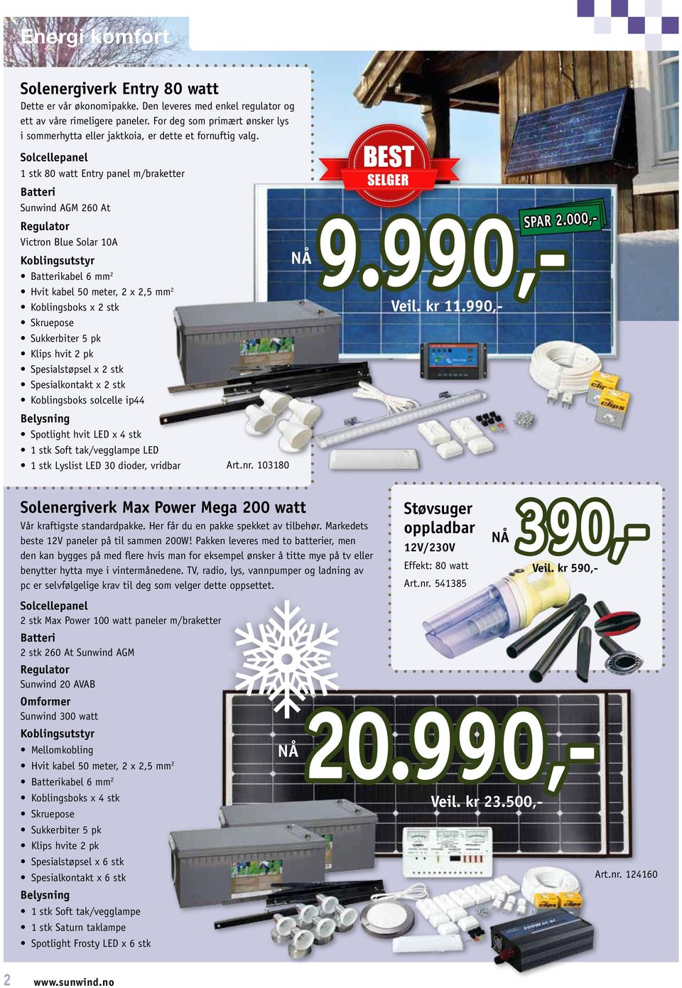 Solcellepanel 1 stk 80 watt Entry panel m/braketter Batteri Sunwind AGM 260 At Regulator Victron Blue Solar 10A Koblingsutstyr Batterikabel 6 mm 2 Hvit kabel 50 meter, 2 x 2,5 mm 2 Koblingsboks x 2