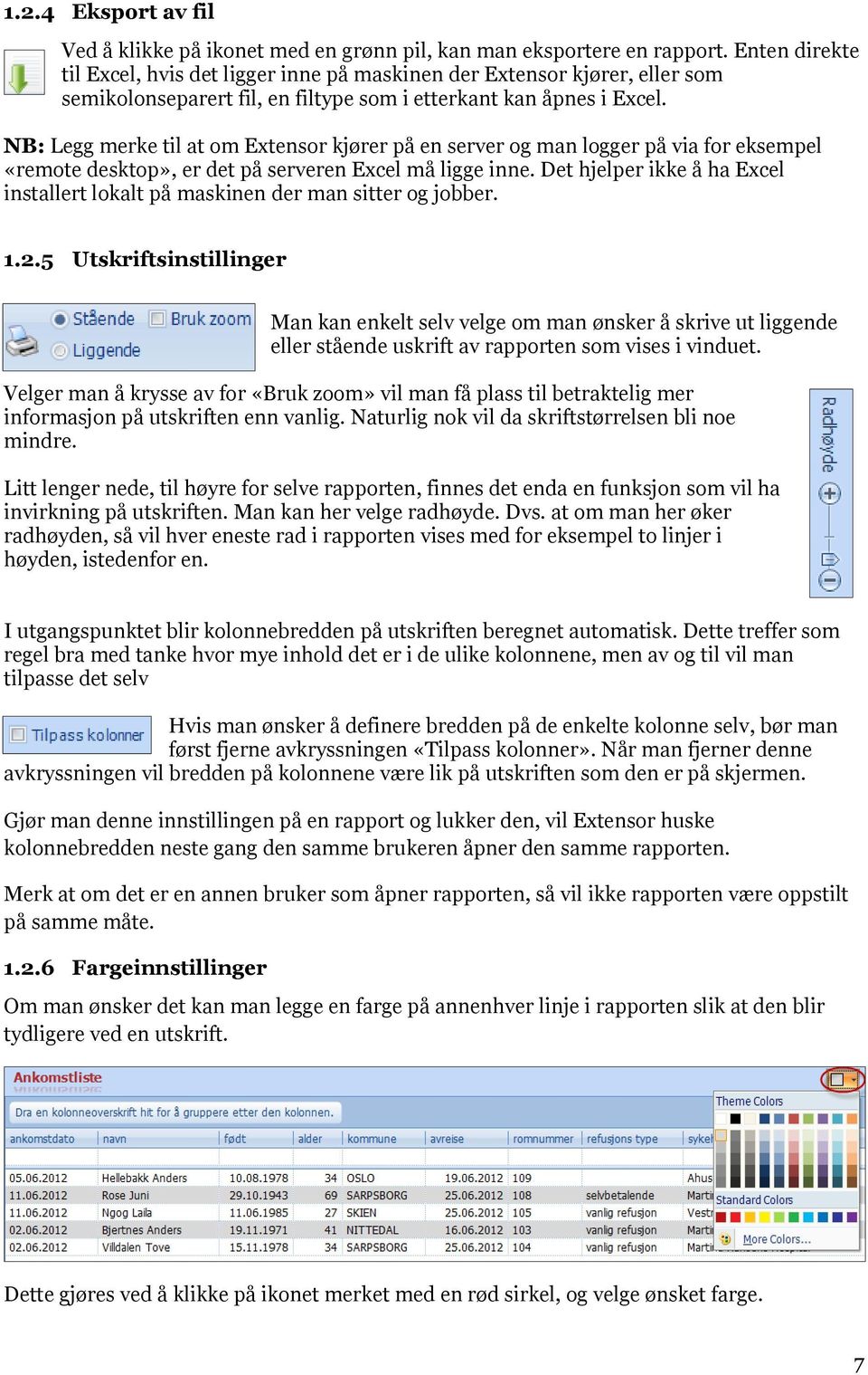 NB: Legg merke til at om Extensor kjører på en server og man logger på via for eksempel «remote desktop», er det på serveren Excel må ligge inne.