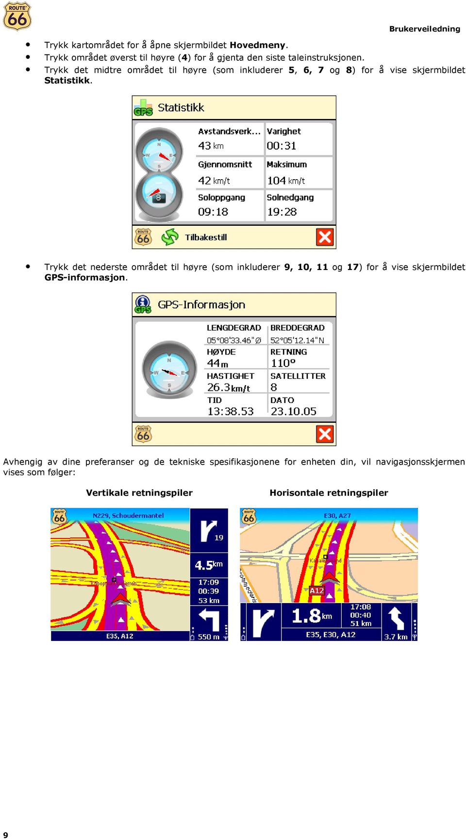 Trykk det nederste området til høyre (som inkluderer 9, 10, 11 og 17) for å vise skjermbildet GPS-informasjon.