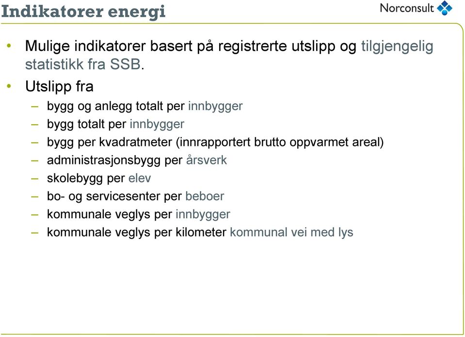 (innrapportert brutto oppvarmet areal) administrasjonsbygg per årsverk skolebygg per elev bo- og