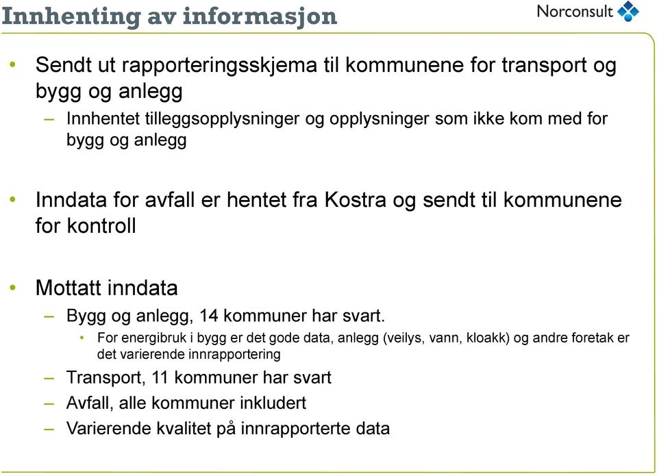 inndata Bygg og anlegg, 14 kommuner har svart.