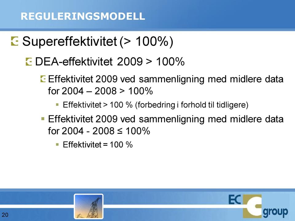 Effektivitet > 100 % (forbedring i forhold til tidligere) Effektivitet 2009