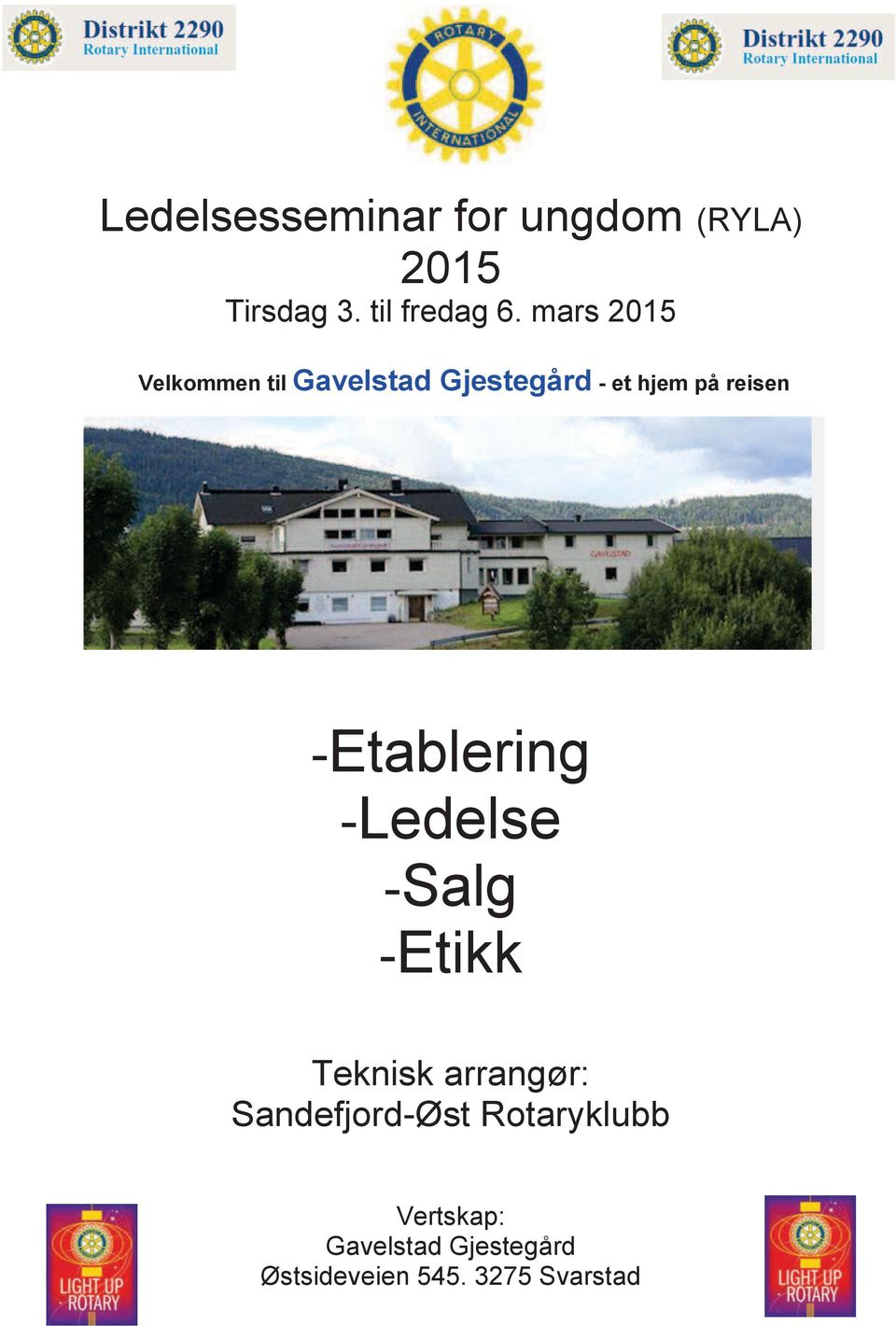 -Etablering -Ledelse -Salg -Etikk Teknisk arrangør: Sandefjord-Øst