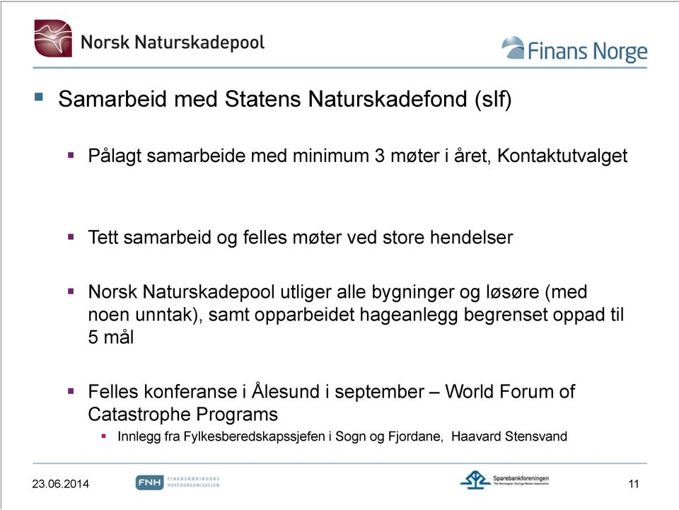 unntak), samt opparbeidet hageanlegg begrenset oppad til 5 mål Felles konferanse i Ålesund i september World