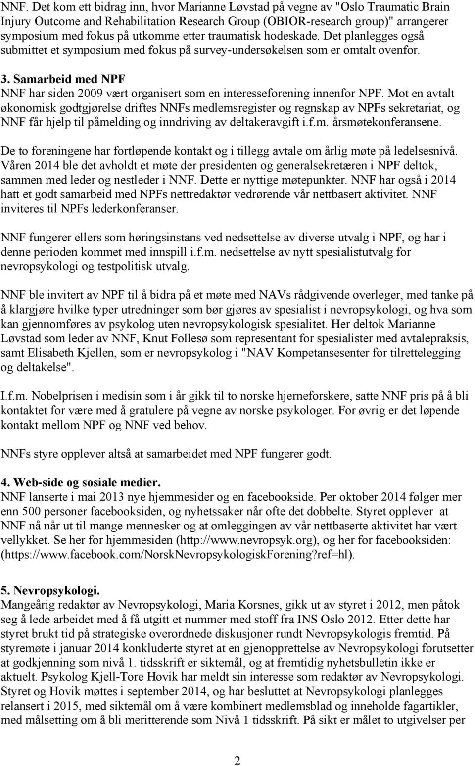 Samarbeid med NPF NNF har siden 2009 vært organisert som en interesseforening innenfor NPF.