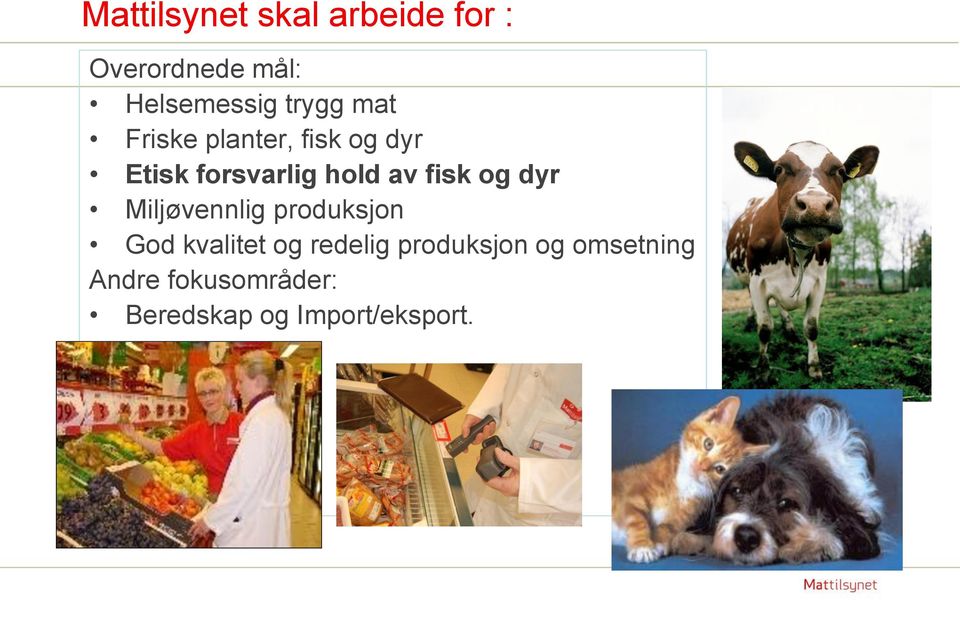 fisk og dyr Miljøvennlig produksjon God kvalitet og redelig