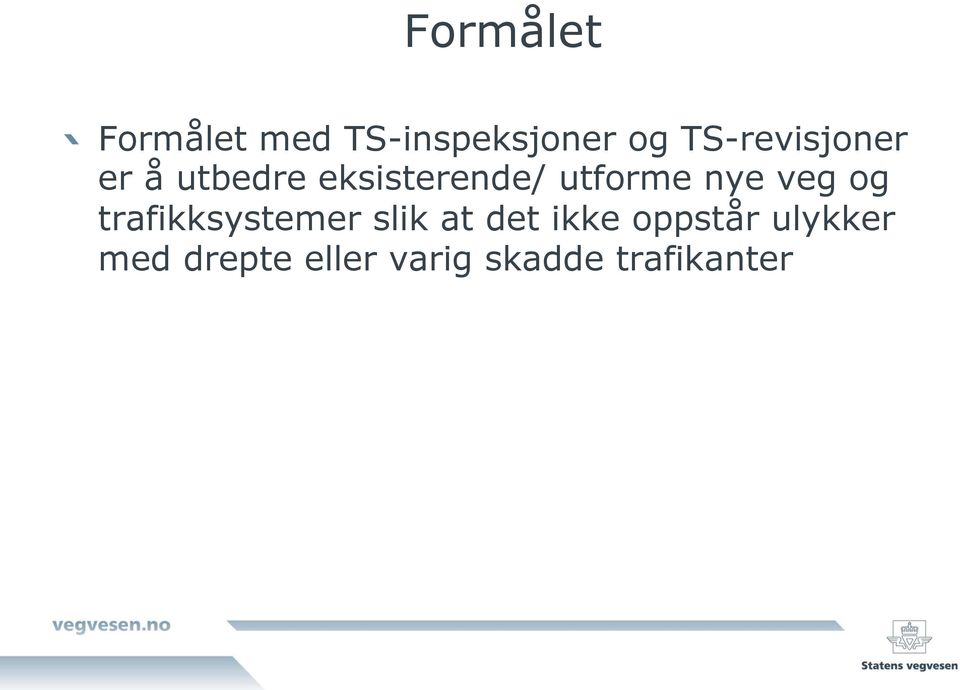 er å utbedre eksisterende/ utforme nye veg og